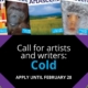 Call for artists and call for writers. Themed Cold.