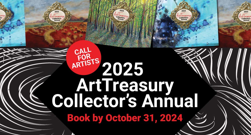 2025 ArtTreasury Collector's Annual Call for Artists. Book by October 31, 2024.