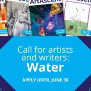 Call for artists and writers in our Water theme. Apply until June 30, 2025.