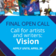 The final call for artists and writers. The theme is Vision. Apply until April 30, 2026.
